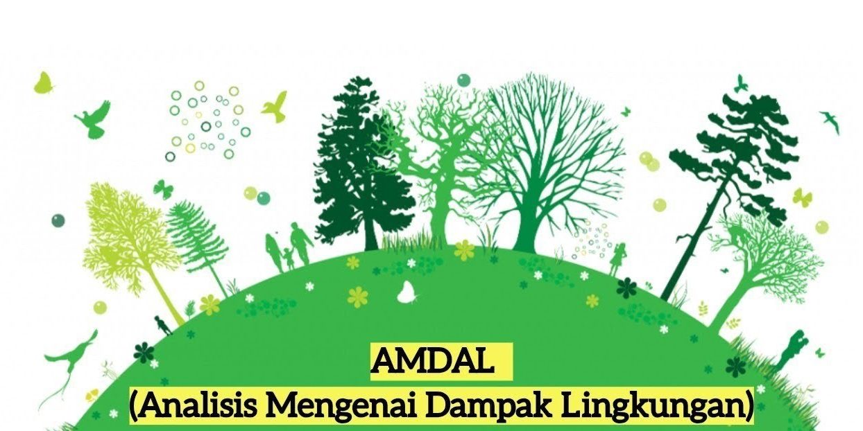 You are currently viewing Mengenal Lebih Dekat Analisis Mengenai Dampak Lingkungan (AMDAL)